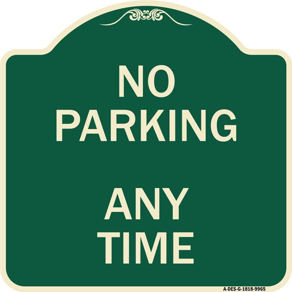Signmission Designer Series-No Parking Anytime, Green Heavy-Gauge Aluminum, 18" x 18", G-1818-9965 A-DES-G-1818-9965 - main